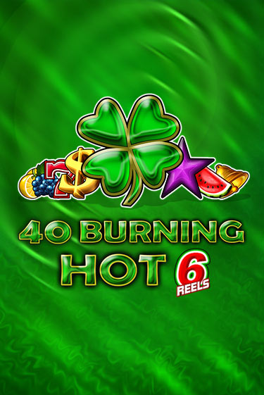 40 Burning Hot 6 Reels демо играть онлайн | MaxBet Казино без регистрации