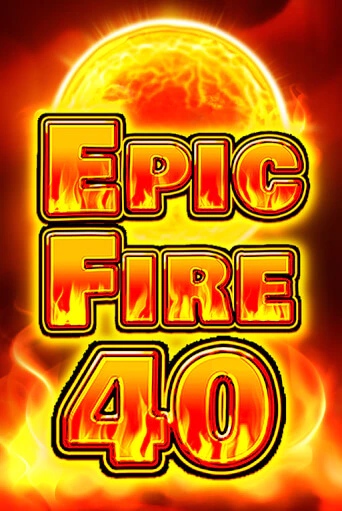 Epic Fire 40 демо играть онлайн | MaxBet Казино без регистрации