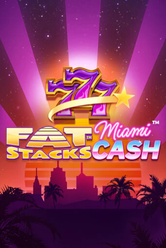FatStacks Miami Cash демо играть онлайн | MaxBet Казино без регистрации